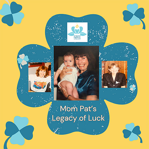 ILIA - Mom Pat - 512 Image of Ignite Life and Love: Mom Pat's Legacy of Luck.